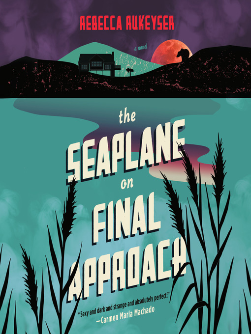 Title details for The Seaplane on Final Approach by Rebecca Rukeyser - Available